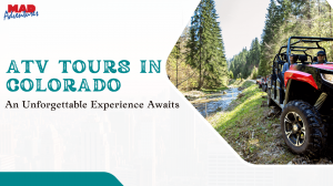 ATV Tours in Colorado: An Unforgettable Experience Awaits