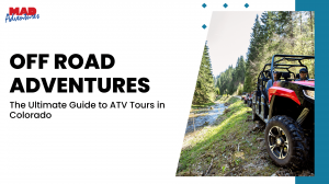Off-Road Adventures: The Ultimate Guide to ATV Tours in Colorado